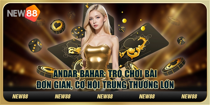 Andar Bahar: Trò chơi bài đơn giản, cơ hội trúng thưởng lớn