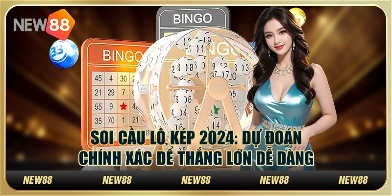 Soi cầu lô kép 2024: Dự đoán chính xác để thắng lớn dễ dàng