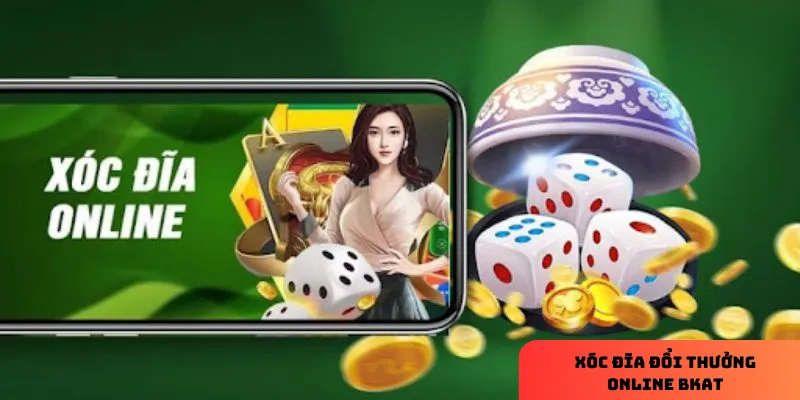 Mẹo chơi xóc đĩa đổi thưởng online bkat hiệu quả