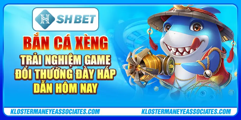 Bắn Cá Xèng – Trải Nghiệm Game Đổi Thưởng Đầy Hấp Dẫn