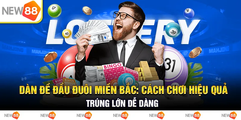 Dàn đề đầu đuôi miền Bắc: Cách chơi hiệu quả, trúng lớn dễ dàng