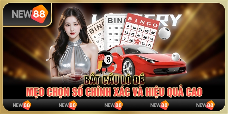 Bắt cầu lô đề – mẹo chọn số chính xác và hiệu quả cao