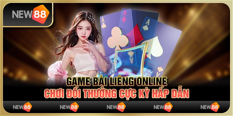 Game Bài Liêng Online – Chơi Đổi Thưởng Cực Kỳ Hấp Dẫn