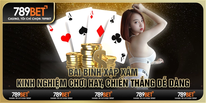 Bài binh xập xám: Kinh nghiệm chơi hay, chiến thắng dễ dàng