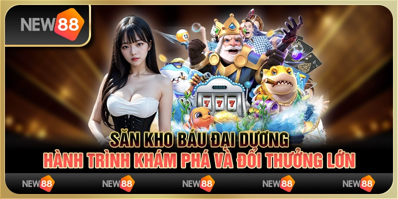 Săn kho báu đại dương - hành trình khám phá và đổi thưởng lớn