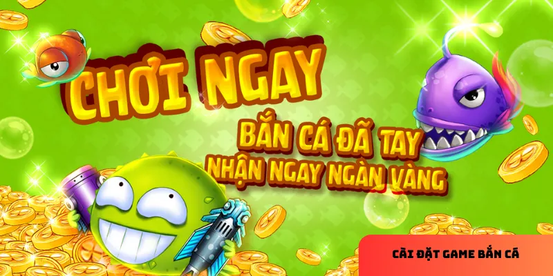 Cài đặt game bắn cá dễ dàng trên điện thoại.