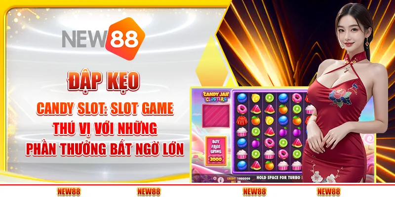 Đập Kẹo Candy Slot: Slot Game Thú Vị Với Những Phần Thưởng Bất Ngờ Lớn