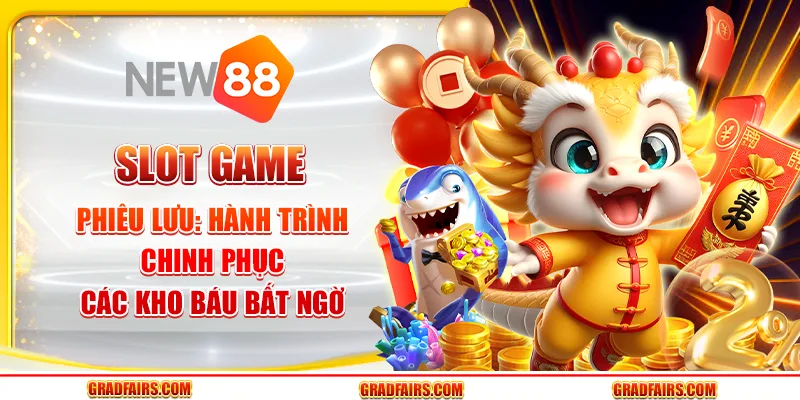Slot game phiêu lưu: hành trình chinh phục các kho báu bất ngờ