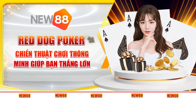 Red Dog Poker: Chiến thuật chơi thông minh giúp bạn thắng lớn