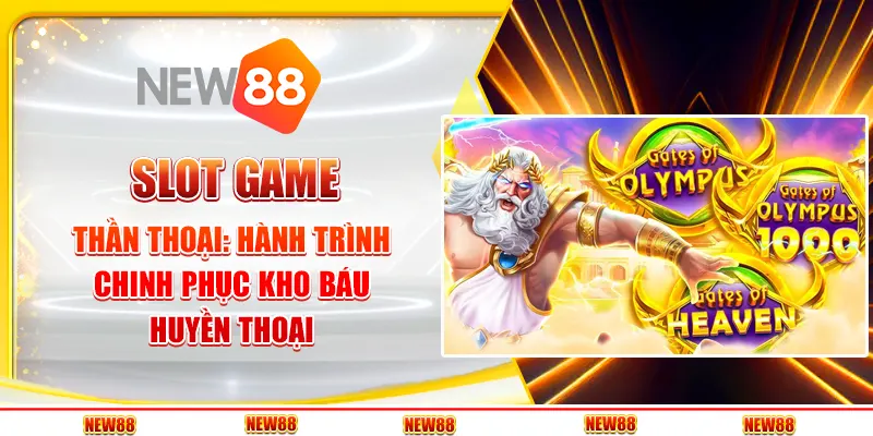 Slot game thần thoại: Hành trình chinh phục kho báu huyền thoại