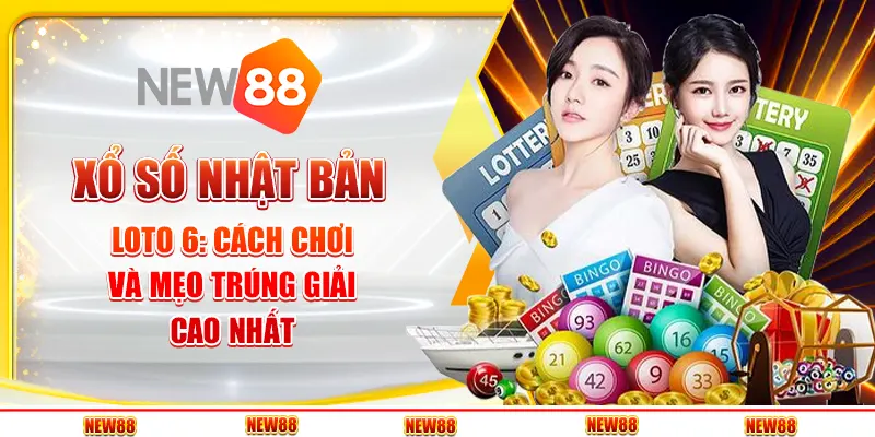 Xổ số Nhật Bản Loto 6: Cách chơi và mẹo trúng giải cao nhất
