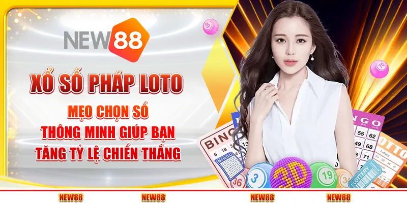 Xổ số Pháp Loto: Mẹo chọn số thông minh giúp bạn tăng tỷ lệ chiến thắng