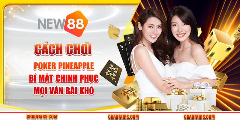 Cách chơi poker Pineapple: Bí mật chinh phục mọi ván bài khó