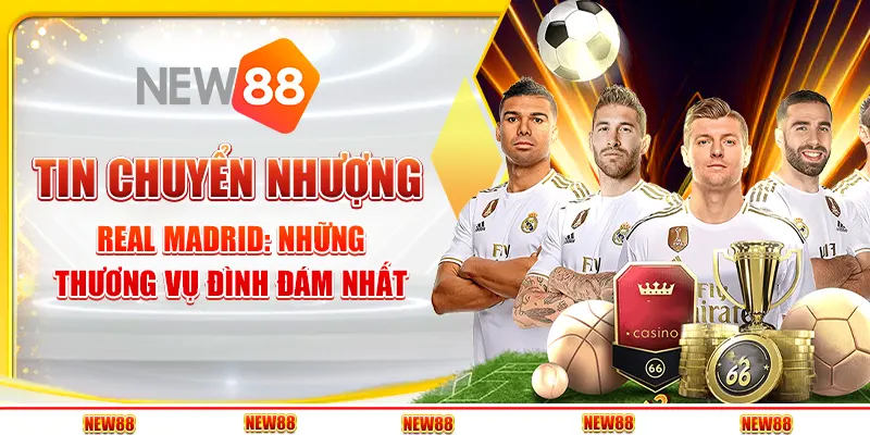 Tin chuyển nhượng Real Madrid: Những thương vụ đình đám nhất
