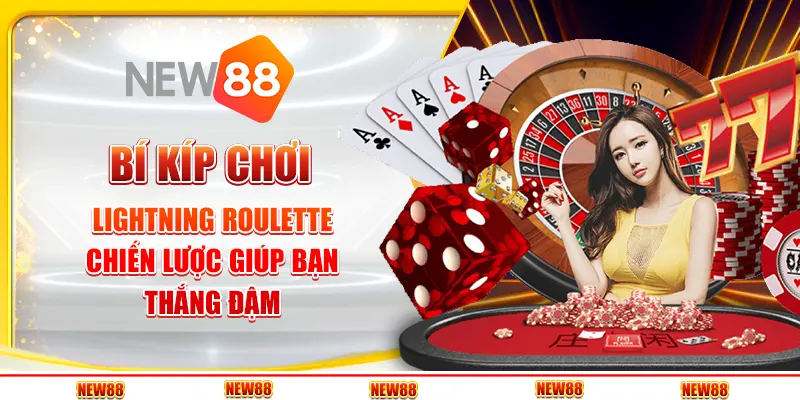 Bí kíp chơi Lightning Roulette: Chiến lược giúp bạn thắng đậm