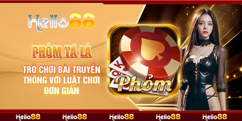 Mẹo chơi Phỏm Tá Lả hiệu quả để nâng cao kỹ năng