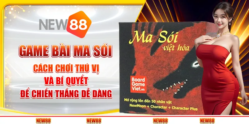 Game bài Ma Sói: Cách chơi thú vị và bí quyết để chiến thắng dễ dàng