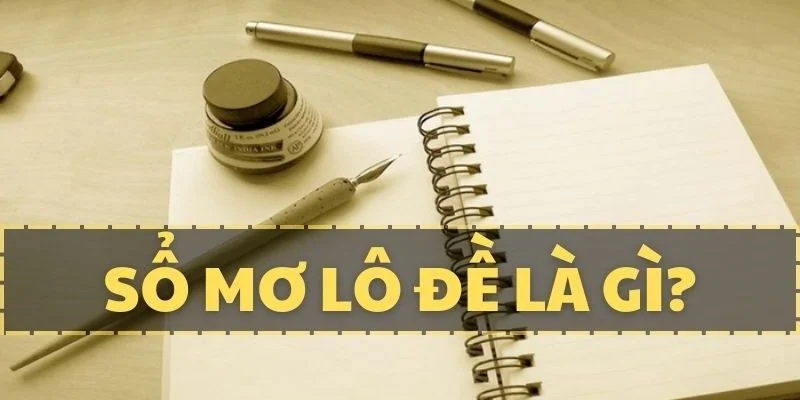 Hiểu đôi nét về sổ mơ lô đề cùng SUNWIN