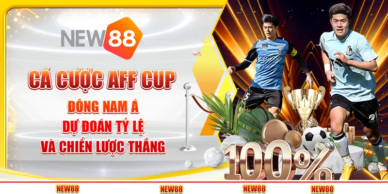 Cá Cược AFF Cup Đông Nam Á – Dự Đoán Tỷ Lệ Và Chiến Lược Thắng
