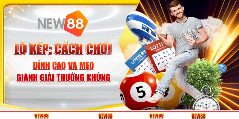 Lô kép: cách chơi đỉnh cao và mẹo giành giải thưởng khủng