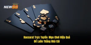 Baccarat Trực Tuyến: Bí Quyết Chơi Thắng Và Tăng Lợi Nhuận Liên Tục