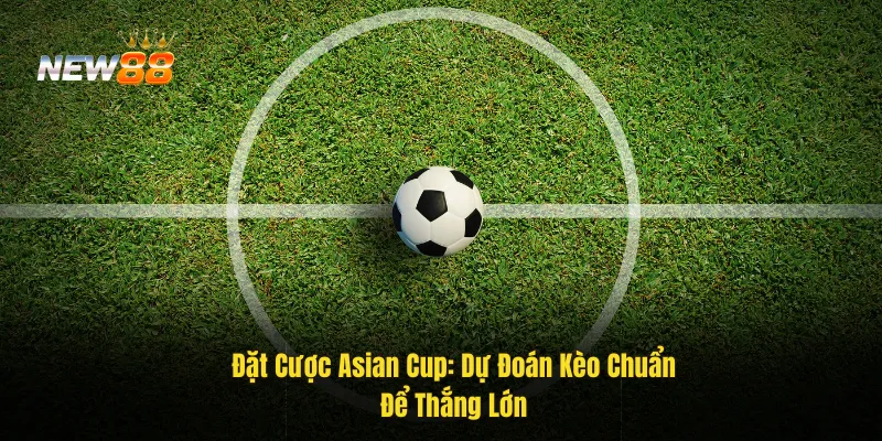 Đặt cược asian cup
