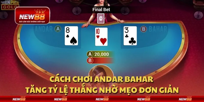 Cách chơi Andar Bahar - Tăng tỷ lệ thắng nhờ mẹo đơn giản