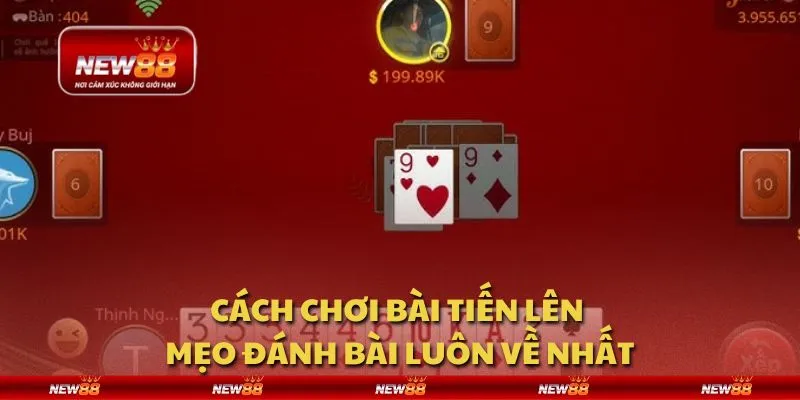 Cách chơi bài Tiến Lên - Mẹo đánh bài luôn về nhất
