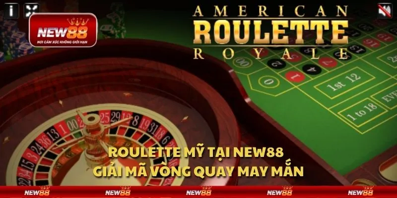 Roulette Mỹ tại New88 - Giải mã vòng quay may mắn