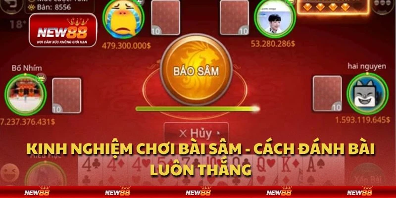 Kinh nghiệm chơi bài Sâm - Cách đánh bài luôn thắng