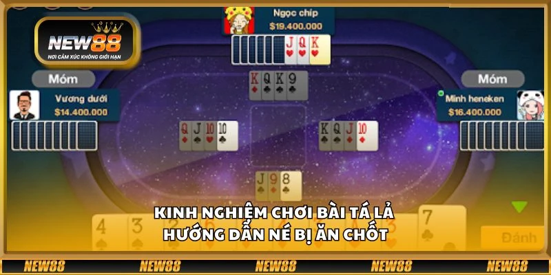 Kinh nghiệm chơi bài tá lả - Hướng dẫn né bị ăn chốt