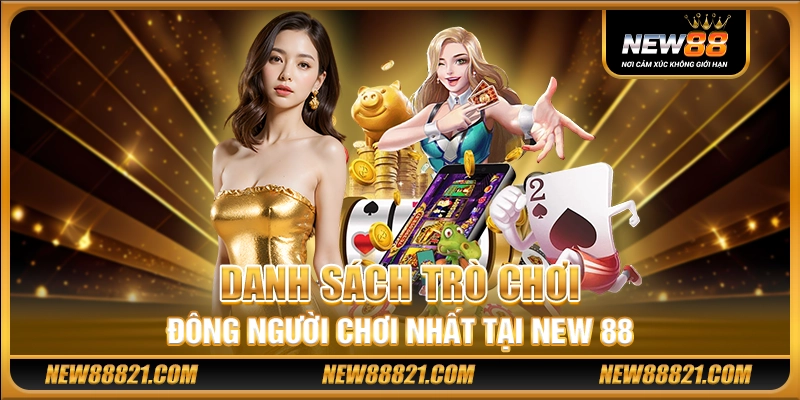Danh sách trò chơi đông người chơi nhất tại New 88