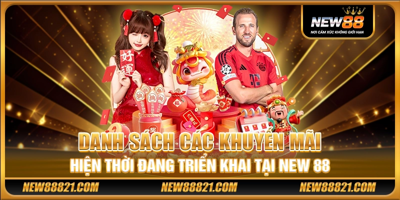 Danh sách các khuyến mãi hiện thời đang triển khai tại New 88
