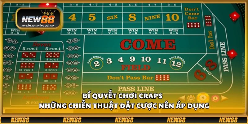 Bí quyết chơi Craps - Những chiến thuật đặt cược nên áp dụng