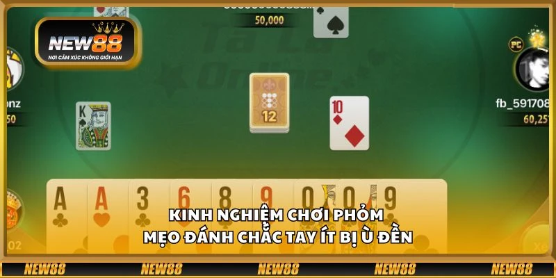 Kinh nghiệm chơi phỏm - Mẹo đánh chắc tay ít bị ù đền