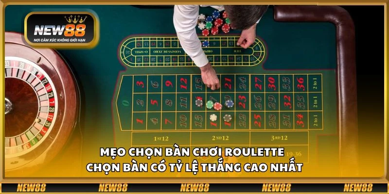 Mẹo chọn bàn chơi roulette - Chọn bàn có tỷ lệ thắng cao nhất