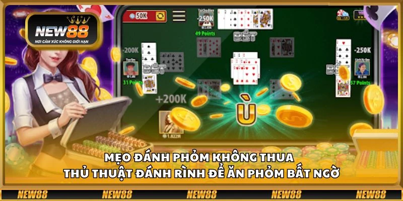 Mẹo đánh phỏm không thua - Thủ thuật đánh rình để ăn phỏm bất ngờ