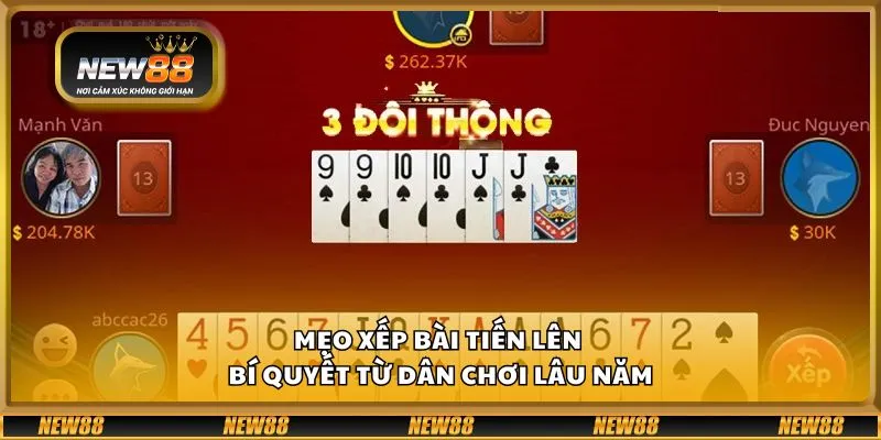 Mẹo xếp bài tiến lên - Bí quyết từ dân chơi lâu năm